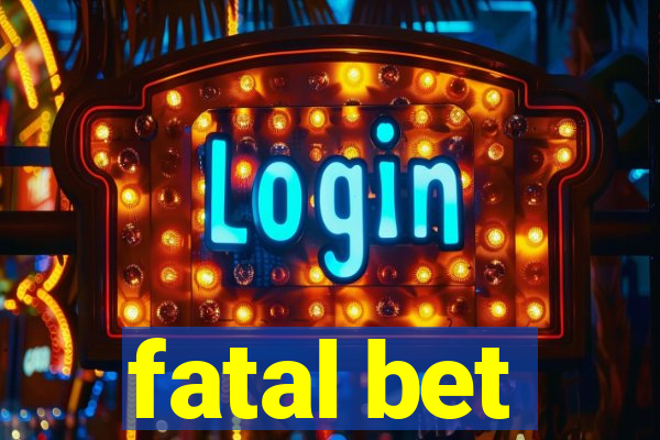 fatal bet